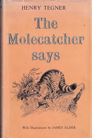 Bild des Verkufers fr THE MOLECATCHER SAYS. By Henry Tegner. With illustrations by James Alder. zum Verkauf von Coch-y-Bonddu Books Ltd