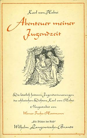 Seller image for Abenteuer meiner Jugendzeit. Aus Holteis Erinnerungen neuestaltet von Werner Fuchs-Hartmann. (= "Die Bcher der Rose"). for sale by ANTIQUARIAT MATTHIAS LOIDL