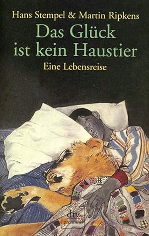 Seller image for Das Glck ist kein Haustier. Eine Lebensreise. (= dtv premium). for sale by ANTIQUARIAT MATTHIAS LOIDL