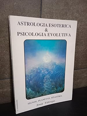 Imagen del vendedor de ASTROLOGA ESOTRICA Y PSICOLOGA EVOLUTIVA . SIGNOS, PLANETAS, SINASTRA. JOSEP FBREGAS. a la venta por Lauso Books