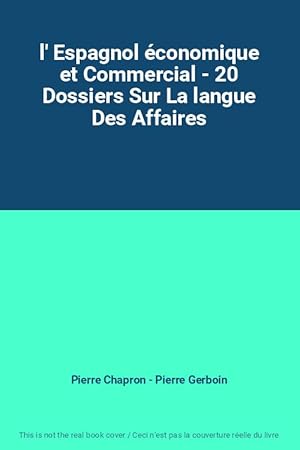 Image du vendeur pour l' Espagnol conomique et Commercial - 20 Dossiers Sur La langue Des Affaires mis en vente par Ammareal