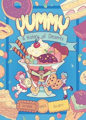 Bild des Verkufers fr Yummy : A History of Desserts (a Graphic Novel) zum Verkauf von Smartbuy
