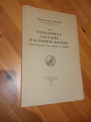 Imagen del vendedor de Le douloureux calvaire d'Alphonse Daudet - Auto observation d'un tabtique de qualit. a la venta por Le livre de sable