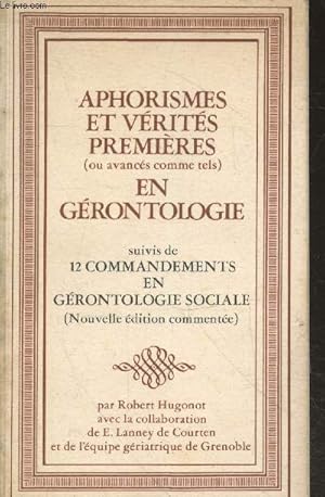 Imagen del vendedor de Aphorismes et vrits premires (ou avancs comme tels) en grontologie suivi de 12 commandements en grontologie sociale (Nouvelle dition commente) a la venta por Le-Livre