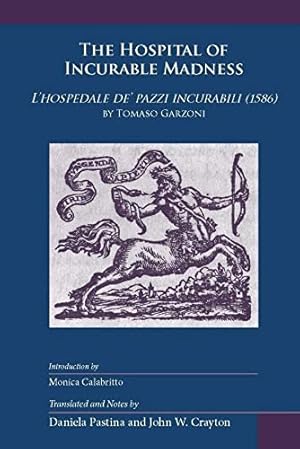 Imagen del vendedor de The Hospital of Incurable Madness =: L'hospedale De' Pazzi Incurabili (1586) a la venta por WeBuyBooks