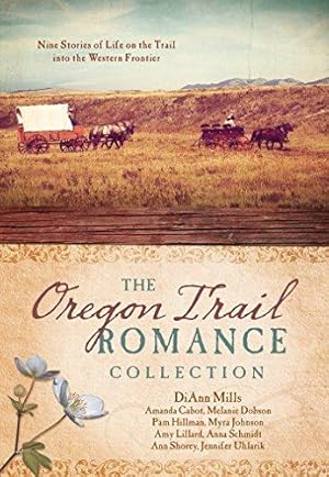 Bild des Verkufers fr The Oregon Trail Romance Collection: 9 Stories of Life on the Trail Into the Western Frontier zum Verkauf von WeBuyBooks