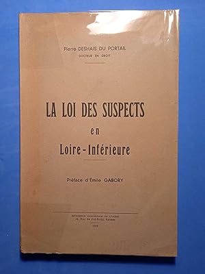 LA LOI DES SUSPECTS EN LOIRE-INFERIEURE Préface d'Emile Gabory