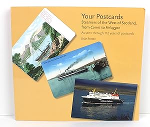 Your Postcards: Steamers of the West of Scotland from Comet to Finlaggan as Seen Through 112 Year...