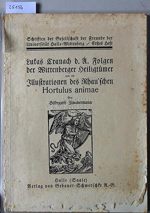 Lukas Cranach d.Ä. Folgen der Wittenberger Heiligtümer und die Illustrationen des Rhau`schen Hort...