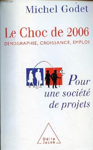 Image du vendeur pour Le choc de 2006 dmographie, croissance, emploi pour une socit de projets. mis en vente par Le-Livre