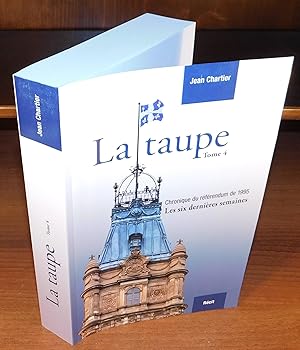 LA TAUPE (Tome 4) ; Chronique de référendum de 1995 ; les six dernières semaines