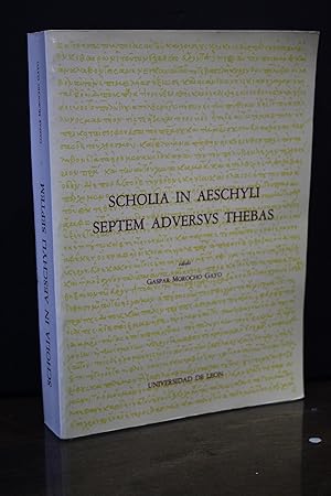 Scholia in Aeschyli Septem Adversus Thebas.- Morocho Gayo, Gaspar.