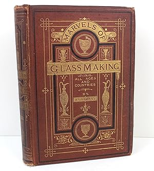 Seller image for Marvels of Glass-Making in all Ages. for sale by Peak Dragon Bookshop 39 Dale Rd Matlock