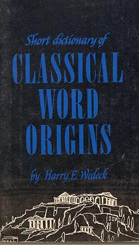 Seller image for Short dictionary of classical word origins (Midcentury reference library) for sale by Redux Books