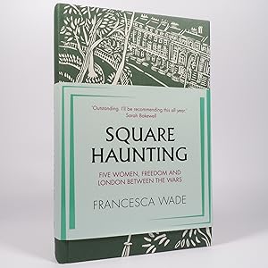 Seller image for Square Haunting. Five Women, Freedom and London Between The Wars. for sale by Benedict Wilson Books