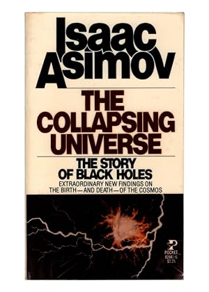 Imagen del vendedor de THE COLLAPSING UNIVERSE: The Story of Black Holes. POCKET MASS MARKET PAPERBACK 82941-6. First Pocket Books Printing, April 1978. a la venta por Once Read Books