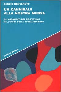 Un cannibale alla nostra mensa. Gli argomenti del relativismo nell'epoca della globalizzazione