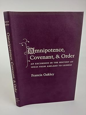 OMNIPOTENCE, COVENANT, & ORDER: AN EXCURSION IN THE HISTORY OF IDEAS FROM ABELARD TO LEIBNIZ