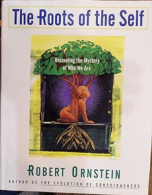 The Roots of the Self: Unraveling the Mystery of Who We Are
