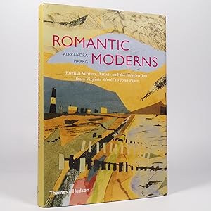 Romantic Moderns. English Writers, Artists and the Imagination from Virginia Woolf to John Piper.