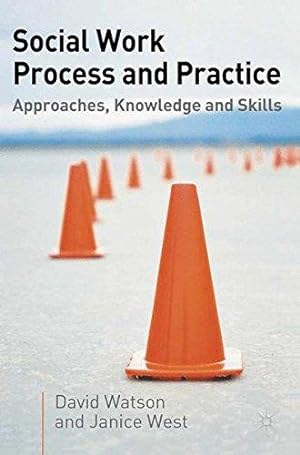Image du vendeur pour Social Work Process and Practice: Approaches, Knowledge and Skill mis en vente par WeBuyBooks