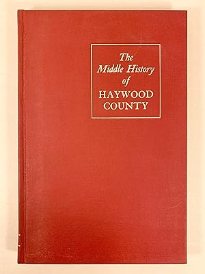 Imagen del vendedor de The Middle History of Haywood County with Story Supplement a la venta por Old New York Book Shop, ABAA