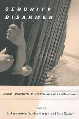 Immagine del venditore per Security Disarmed : Critical Perspectives on Gender, Race, and Militarization venduto da GreatBookPrices