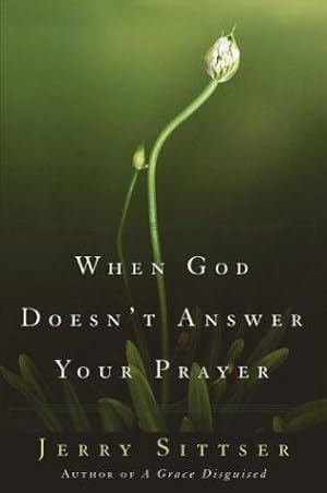 Seller image for When God Doesn't Answer Your Prayer for sale by WeBuyBooks