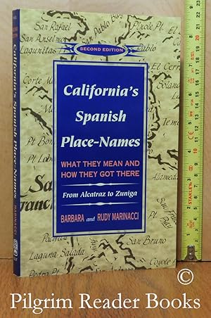 California's Spanish Place-Names: What They Mean and How They Got There, from Alcatraz to Zuniga.