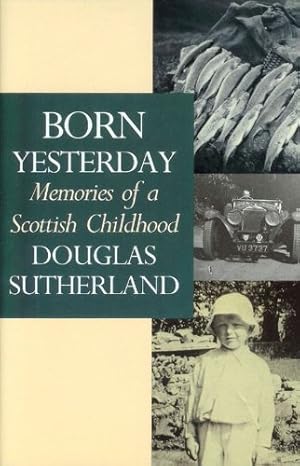 Bild des Verkufers fr Born Yesterday: Memories of a Scottish Childhood zum Verkauf von WeBuyBooks