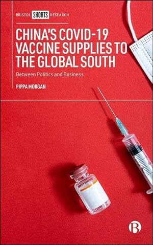 Bild des Verkufers fr China's COVID-19 Vaccine Supplies to the Global South : Between Politics and Business zum Verkauf von AHA-BUCH GmbH