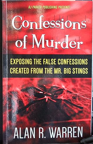 Imagen del vendedor de Confessions of Murder: Exposing the False Confessions Created from The Mr. Big Stings a la venta por Mad Hatter Bookstore