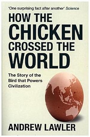 Bild des Verkufers fr How the Chicken Crossed the World : The Story of the Bird that Powers Civilisations zum Verkauf von Smartbuy