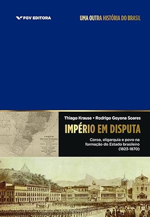 Seller image for Imprio Em Disputa: Coroa, Oligarquia E Povo Na Formao Do Estado Brasileiro (1823-1870) for sale by Livraria Ing