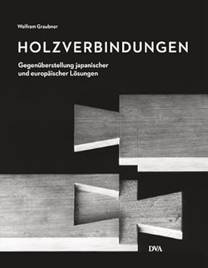 Immagine del venditore per Holzverbindungen : Gegenberstellungen japanischer und europischer Lsungen venduto da AHA-BUCH GmbH