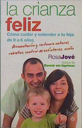 Seller image for La crianza feliz : cmo cuidar y entender a tu hijo de 0 a 6 aos for sale by Almacen de los Libros Olvidados
