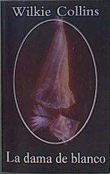 Imagen del vendedor de La dama de blanco a la venta por Almacen de los Libros Olvidados