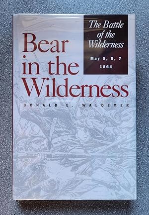 Bild des Verkufers fr Bear in the Wilderness: The Battle of the Wilderness May 5.6.7 1864 zum Verkauf von Books on the Square
