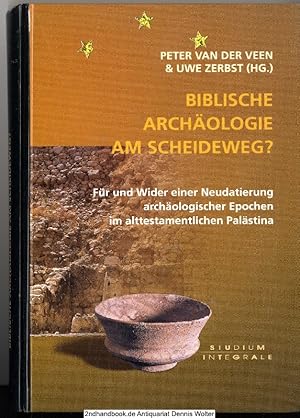 Biblische Archäologie am Scheideweg? : Für und Wider einer Neudatierung archäologischer Epochen i...