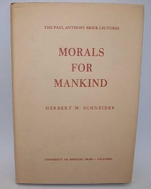 Image du vendeur pour Morals for Mankind (The Paul Anthony Brick Lectures Inaugural Series 1960) mis en vente par Easy Chair Books