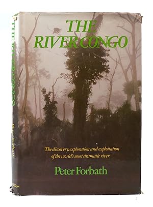 Seller image for THE RIVER CONGO: THE DISCOVERY, EXPLORATION AND EXPLOITATION OF THE WORLD'S MOST DRAMATIC RIVERS for sale by Rare Book Cellar
