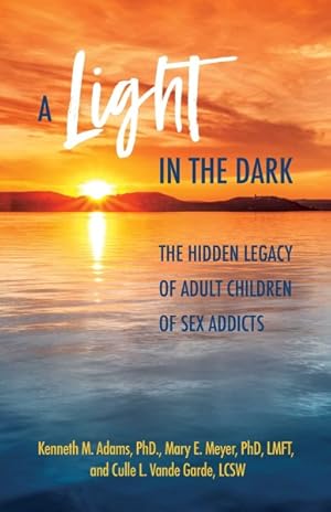 Imagen del vendedor de Light in the Dark : The Hidden Legacy of Adult Children of Sex Addicts a la venta por GreatBookPrices