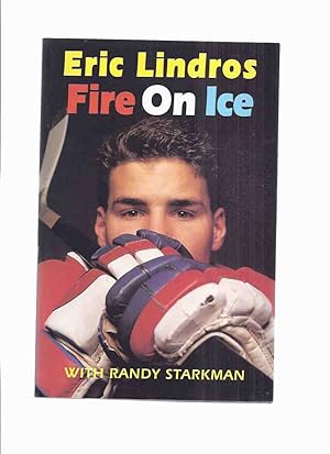 Seller image for Eric Lindros: Fire on Ice ---a Signed Copy ( Biography / Autobiography ) ( NHL / Philadelphia Flyers / NHL / National Hockey League - Quebec Nordiques / Oshawa Generals -Includes an EL as a Toronto Maple Leaf UPPER DECK Card ) for sale by Leonard Shoup
