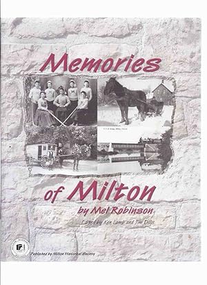 Image du vendeur pour Memories of Milton -by Mel Robinson - Signed By The Editors )( Ontario Local History ) / Milton Historical Society mis en vente par Leonard Shoup