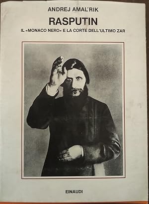 Rasputin. Il "Monaco Nero" E La Corte Dell'ultimo Zar