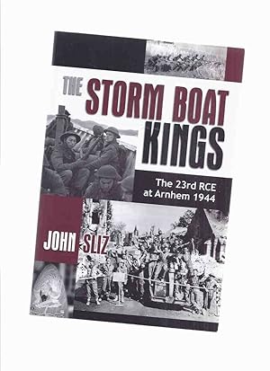 The Storm Boat Kings: The 23rd RCE at Arnhem 1944 -by John Sliz ( WWII / World War Two / Royal Ca...