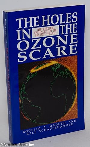 Imagen del vendedor de The holes in the ozone scare, the scientific evidence that the sky isn't falling a la venta por Bolerium Books Inc.