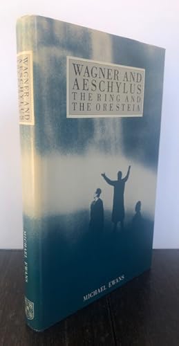 Seller image for WAGNER AND AESCHYLUS: The Ring and The Oresteia for sale by Lost Horizon Bookstore