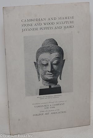 Cambodian and Siamese Stone and Wood sculpture; Javanese puppets and masks. Exhibition arranged t...