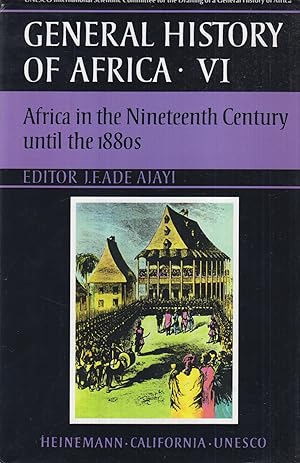 General History of Africa, Vol. VI Africa in the Nineteenth Century Until the 1880s